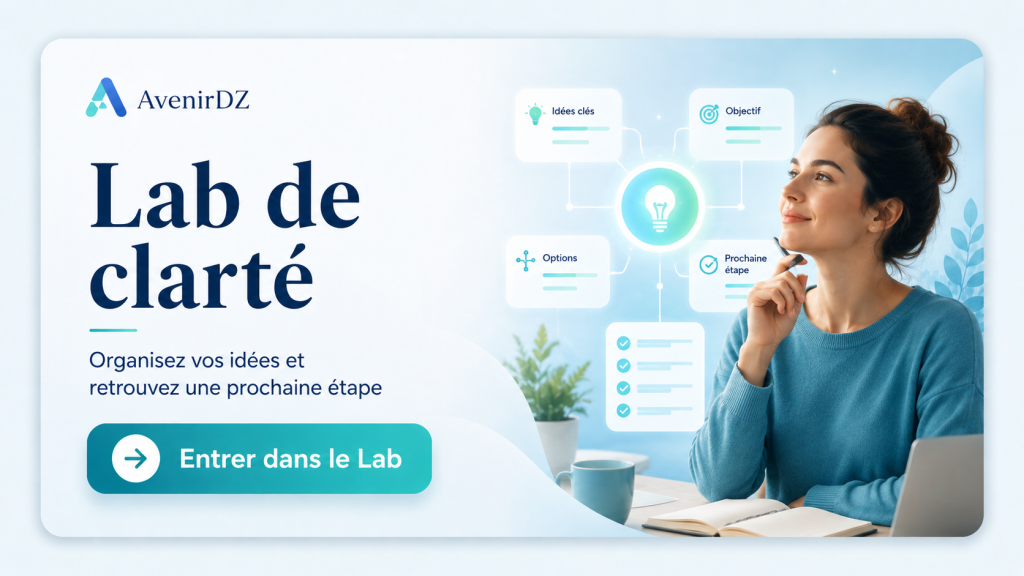 Lab de clarté AvenirDZ pour organiser ses idées et retrouver une prochaine étape
outils avenirdz